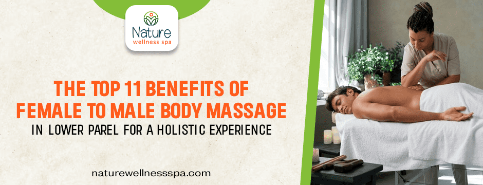Benefits of Female to Male Body Massage in Lower Parel